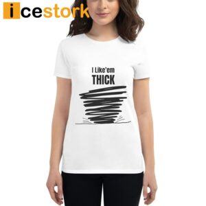 Tim Baca I Like'em Thick Shirt