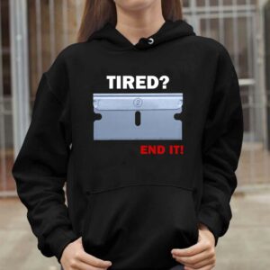 Tired End It Shirt