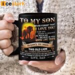 To My Son Never Forget  That I Love You Mug