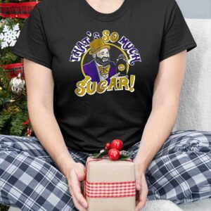 Tom Segura That's So Much Sugar Shirt