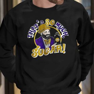 Tom Segura That's So Much Sugar Shirt