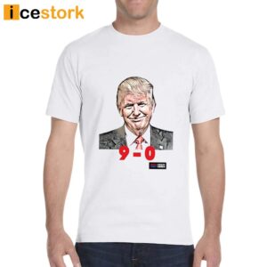 Trump 9 0 Scotus T Shirt