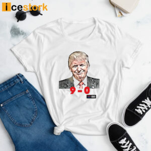 Trump 9 0 Scotus T Shirt