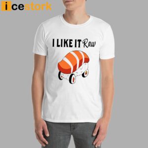 Viva Van I Like It Raw Sushi And Chill T Shirt