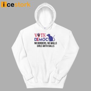 Vote Democrat No Borders No Walls Girls With Balls Shirt