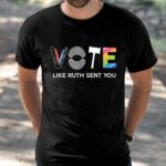 Vote Like Ruth Sent You Feminist Shirt