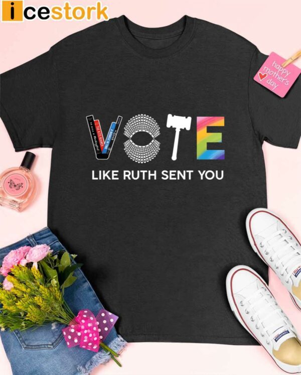 Vote Like Ruth Sent You Feminist Shirt