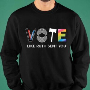 Vote Like Ruth Sent You Feminist Shirt