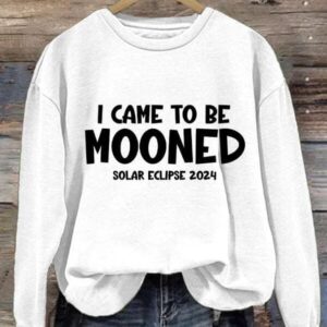 Women's I Came To Be Mooned 2024 Total Solar Eclipse Print Sweatshirt