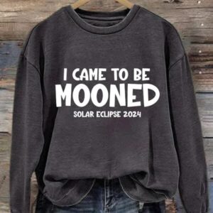 Women's I Came To Be Mooned 2024 Total Solar Eclipse Print Sweatshirt