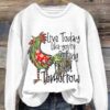 Women’s Live Today Like You’Re Gelling Fried Tomorrow Print Long Sleeve Sweatshirt