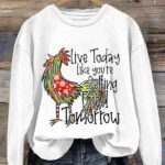 Women’s Live Today Like You’Re Gelling Fried Tomorrow Print Long Sleeve Sweatshirt