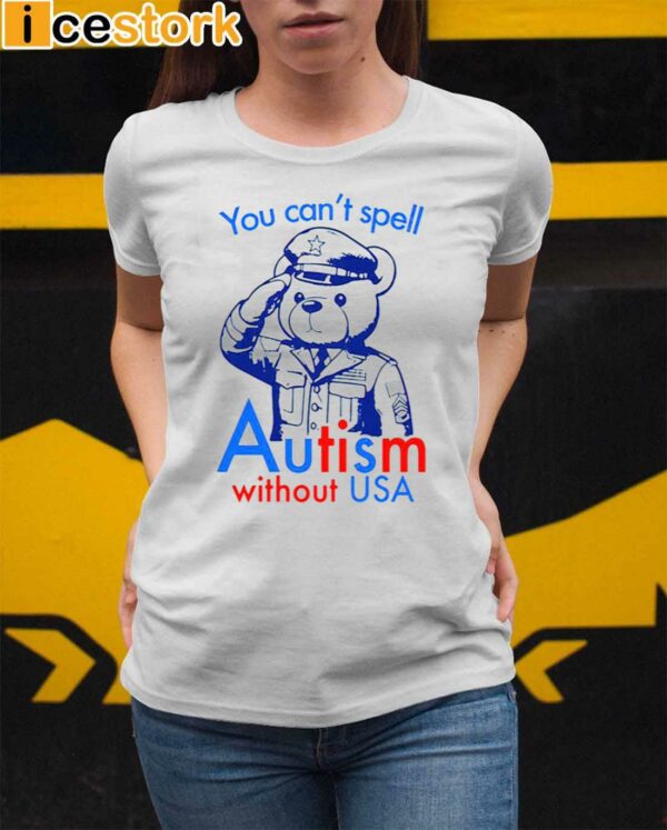 You Can’t Spell Autism Without USA Shirt