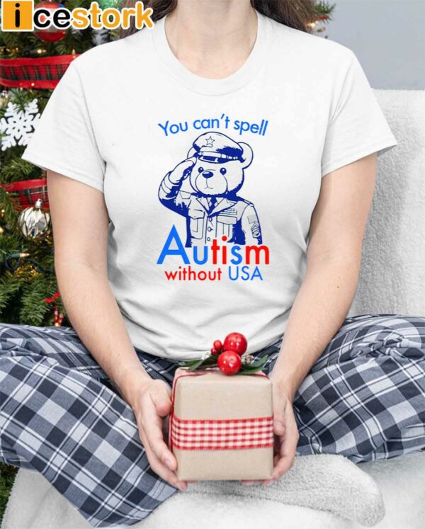 You Can’t Spell Autism Without USA Shirt