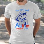 You Can’t Spell Autism Without USA Shirt