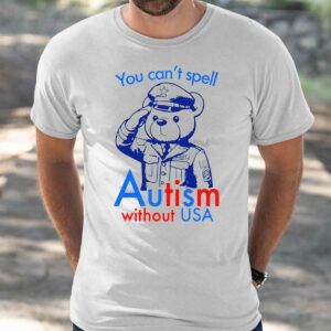 You Can't Spell Autism Without USA Shirt