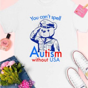 You Can't Spell Autism Without USA Shirt