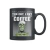 You Laugh I Laugh You Cry I Cry You Take My Coffee I Kill You Mug