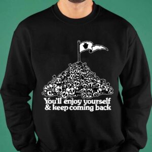 You've Got An Enemy In Pennsylvania You'll Enjoy Yourself and Keep Coming Shirt