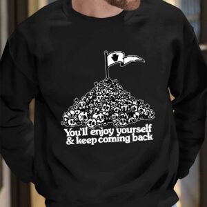 You've Got An Enemy In Pennsylvania You'll Enjoy Yourself and Keep Coming Shirt