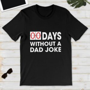 0 Days Without a Dad Joke Father's Day Shirt