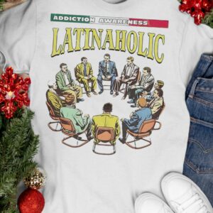 Addiction Awareness Latinaholic Shirt