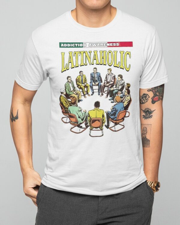 Addiction Awareness Latinaholic Shirt