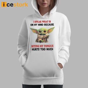 Baby Yoda I Speak What Is On My Mind Because Biting My Tongue Hurts Too Much Shirt 1