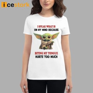 Baby Yoda I Speak What Is On My Mind Because Biting My Tongue Hurts Too Much Shirt 2