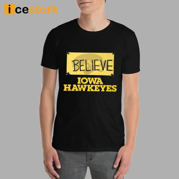 Believe Iowa Hawkeyes Shirt