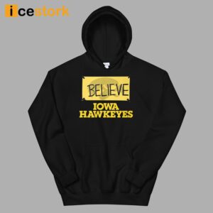 Believe Iowa Hawkeyes Shirt