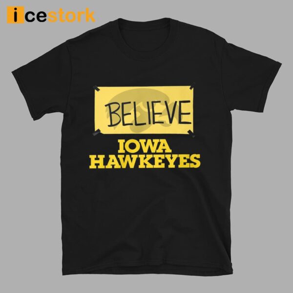Believe Iowa Hawkeyes Shirt