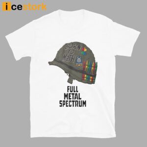 Born To Math Full Metal Spectrum Shirt