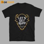 Buffalo Hockey Let’s Get Ruff Shirt