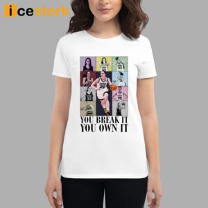 Caitlin Clark Iowa Hawkeyes You Break It You Own It Eras Tour Shirt