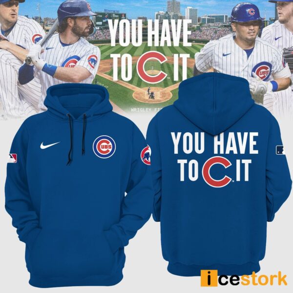 Cubs You Have To C It Hoodie