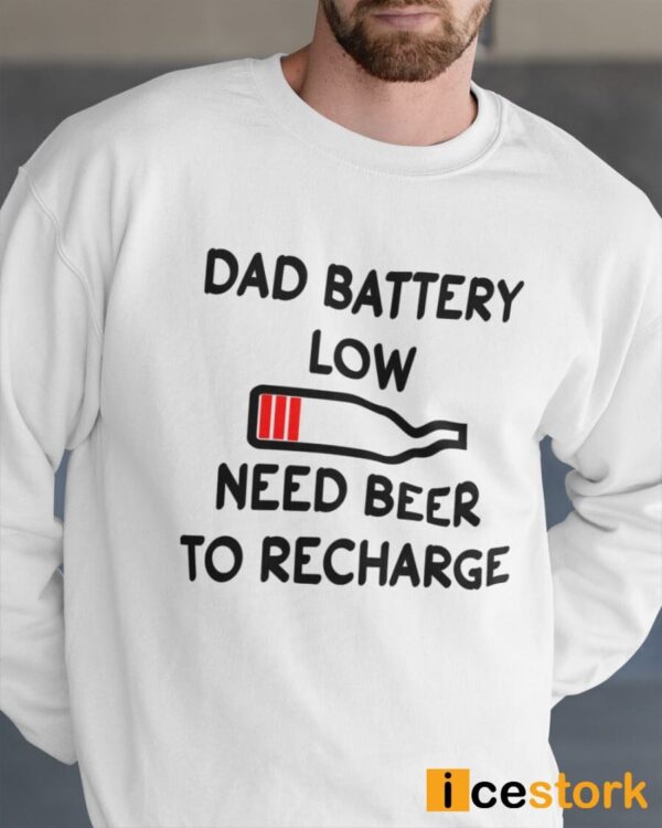 Dad Battery Low Need Beer To Recharge Sweatshirt