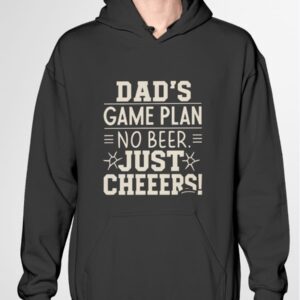 Dad's Game Plan No Beer Just Cheers Sweatshirt