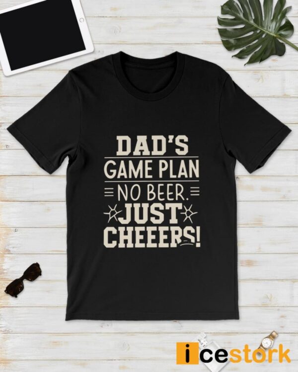 Dad’s Game Plan No Beer Just Cheers Sweatshirt