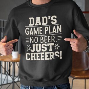 Dad's Game Plan No Beer Just Cheers Sweatshirt