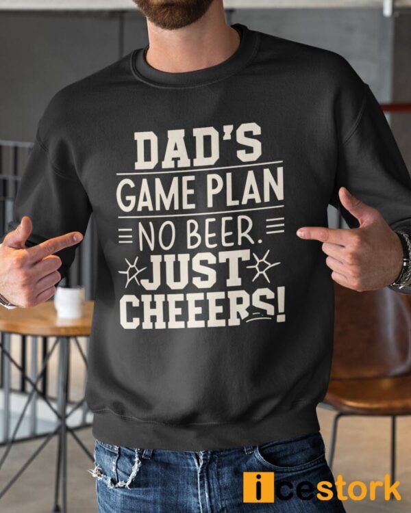 Dad’s Game Plan No Beer Just Cheers Sweatshirt
