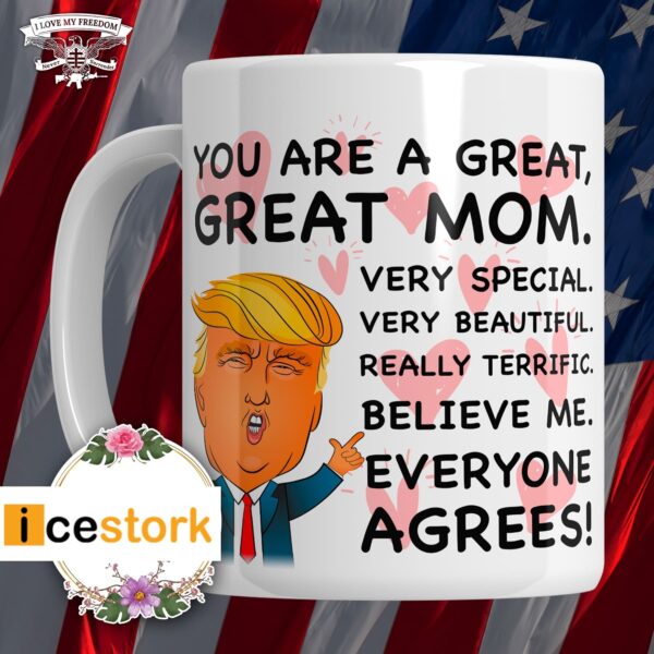 Donald Trump You Are A Great Great Mom Very Special Very Beautiful Mug