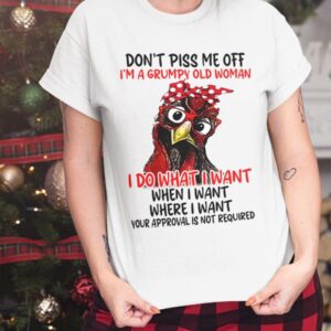 Don't Piss Me Off I'm A Grumpy Old Man I Do What I Want Shirt