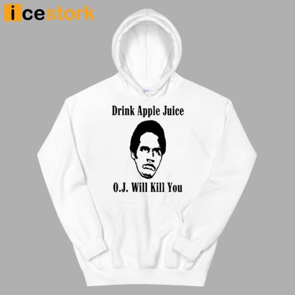 Drink Apple Juice Oj Simpson Will Kill You Shirt