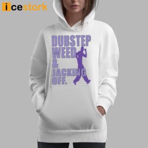 Dubstep Weed And Jacking Off Shirt