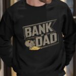 Father’s Day Funny Gift Bank Of Dad Shirt