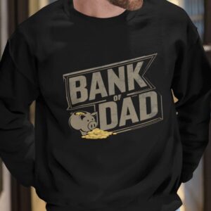 Father's Day Funny Gift Bank Of Dad Shirt