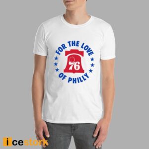 For The Love Of Philly 76ers Shirt