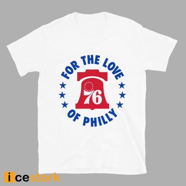 For The Love Of Philly 76ers Shirt
