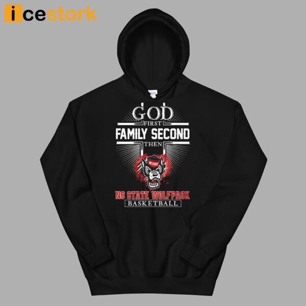 God First Family Second Then Nc State Basketball Shirt